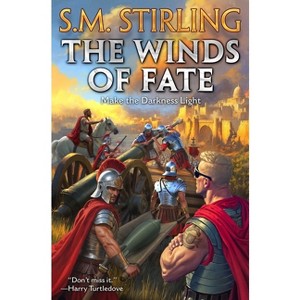 The Winds of Fate - (Make the Darkness Light) by  S M Stirling (Hardcover) - 1 of 1