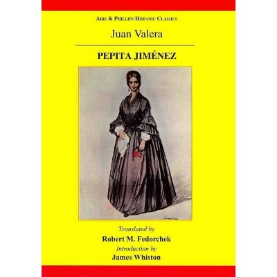 Pepita Jimenez: A Novel by Juan Valera - (Aris & Phillips Hispanic Classics) Annotated by  Robert Fedorchek (Paperback)