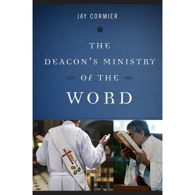 The Deacon's Ministry of the Word - by  Jay Cormier (Paperback)