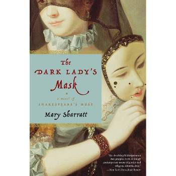 The Dark Lady's Mask - by  Mary Sharratt (Paperback)