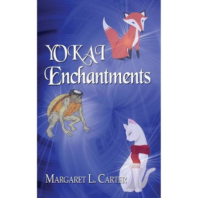 YOKAI Enchantments - by  Margaret L Carter (Paperback)