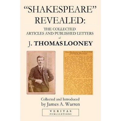 Shakespeare Revealed - by  J Thomas Looney (Paperback)