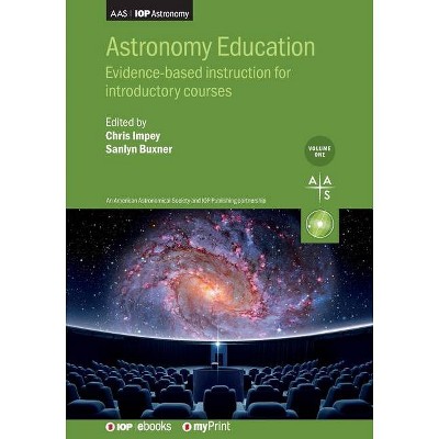 Astronomy Education Volume 1 - by  Chris Impey & Sanlyn Buxner (Paperback)