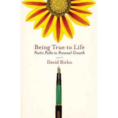 Being True to Life - by  David Richo (Paperback)