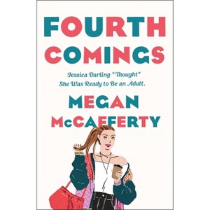 Fourth Comings - (Jessica Darling) by  Megan McCafferty (Paperback) - 1 of 1