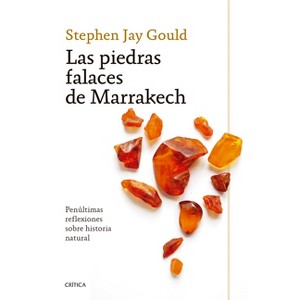 Las Piedras Falaces de Marrakech: Penúltimas Reflexiones Sobre Historia Natural / The Lying Stones of Marrakech - by  Stephen Gould (Paperback) - 1 of 1
