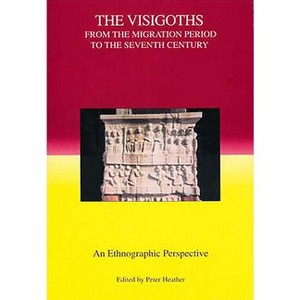 The Visigoths from the Migration Period to the Seventh Century - (Studies in Historical Archaeoethnology) by  Peter Heather (Paperback) - 1 of 1