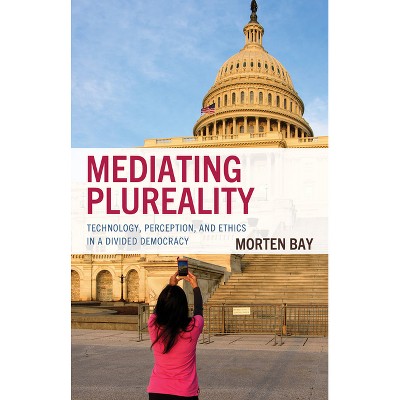 Mediating Plureality - by  Morten Bay (Hardcover)