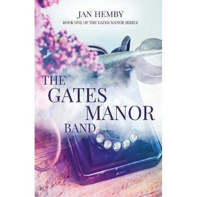 The Gates Manor Band - by  Jan Hemby (Paperback)