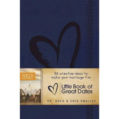 Little Book of Great Dates - by  Greg Smalley & Erin Smalley (Leather Bound)