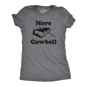 Womens More Cowbell T shirt Funny Novelty Shirts Humor Gifts Cool Graphic - Crazy Dog Women's T Shirt - 1 of 4