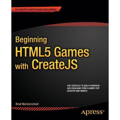 Beginning Html5 Games with Createjs - by  Brad Manderscheid (Paperback)