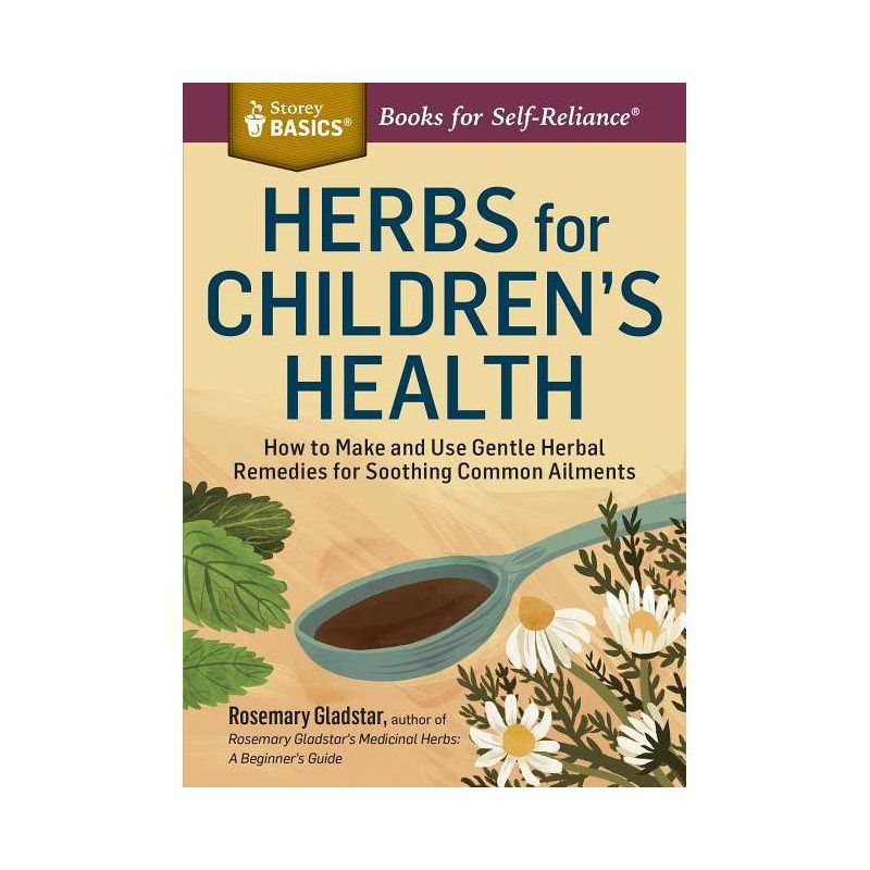 Herbs for Children's Health - (Storey Basics) 2nd Edition by  Rosemary Gladstar (Paperback), 1 of 2