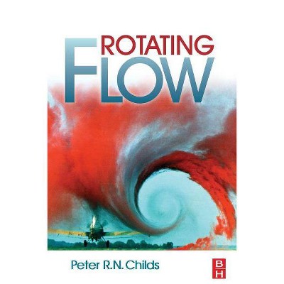 Rotating Flow - by  Peter R N Childs (Paperback)