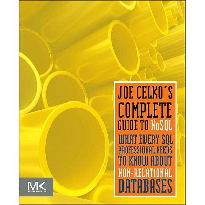 Joe Celko's Complete Guide to Nosql - (Paperback)