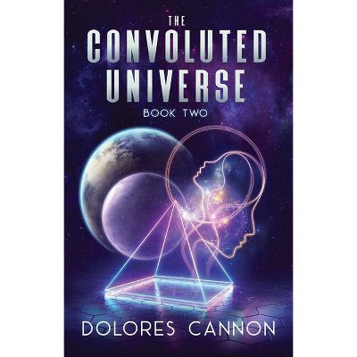 The Convoluted Universe - by  Dolores Cannon (Paperback)