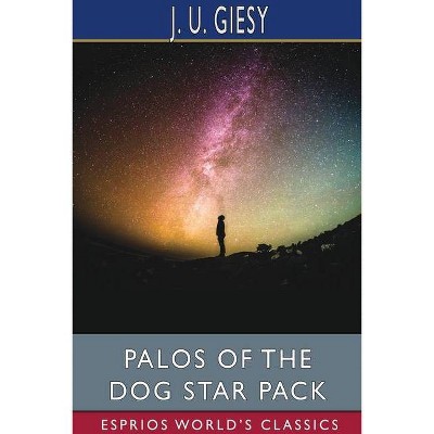 Palos of the Dog Star Pack (Esprios Classics) - by  J U Giesy (Paperback)