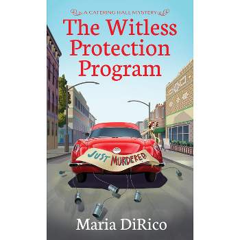 The Witless Protection Program - (A Catering Hall Mystery) by  Maria Dirico (Paperback)