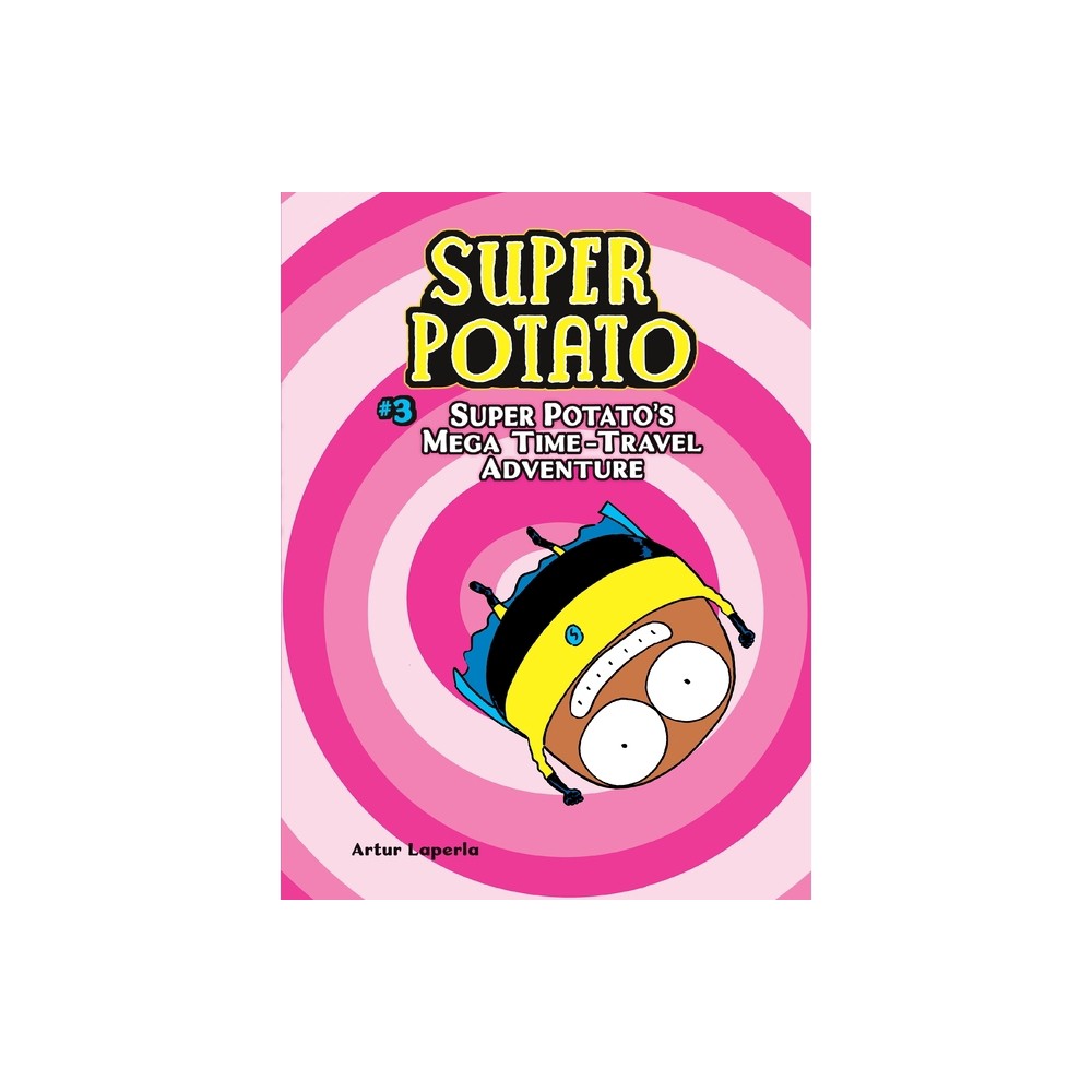 Super Potatos Mega Time-Travel Adventure - by Artur Laperla (Paperback)