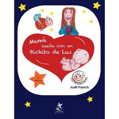 Mamá sueña con un Bichito de Luz - by  Judit Franch (Hardcover)