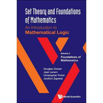 Set Theory and Foundations of Mathematics: An Introduction to Mathematical Logic - Volume II: Foundations of Mathematics - (Hardcover)