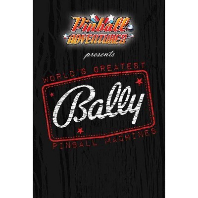 World's Greatest Bally Pinball Machines - Bally One - by  Andrew Macbain (Paperback)