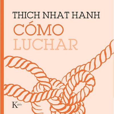 Cómo Luchar - by  Thich Nhat Hanh (Paperback)