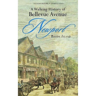 A Walking History of Bellevue Avenue, Newport, Rhode Island - (Walking History of America) (Paperback)