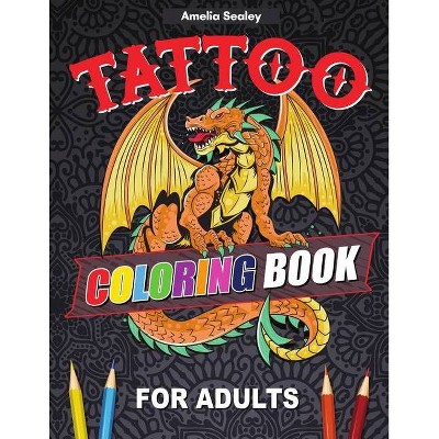 Tattoo Coloring Book For Adults - by  Amelia Sealey (Paperback)
