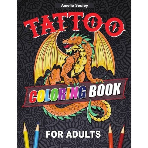 Download Tattoo Coloring Book For Adults By Amelia Sealey Paperback Target