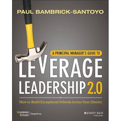 A Principal Manager's Guide to Leverage Leadership 2.0 - by  Paul Bambrick-Santoyo (Mixed Media Product)