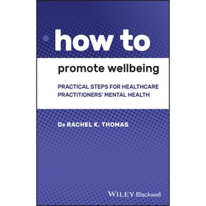 How to Promote Wellbeing - by  Rachel K Thomas (Paperback) - 1 of 1