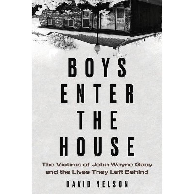 Boys Enter the House - by  David Nelson (Hardcover)