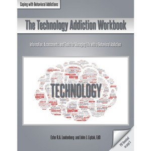 The Technology Addiction Workbook - (Coping with Behavioral Addictions) by  Ester R a Leutenberg & John J Liptak (Paperback) - 1 of 1