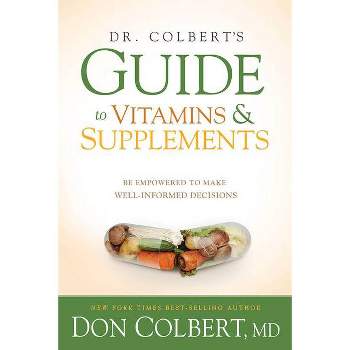 Dr. Colbert's Guide to Vitamins and Supplements - by  Don Colbert (Paperback)