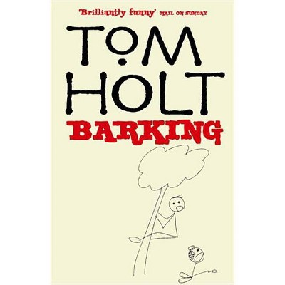 Barking - by  Tom Holt (Paperback)