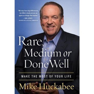 Rare, Medium, or Done Well - by  Mike Huckabee (Hardcover) - 1 of 1