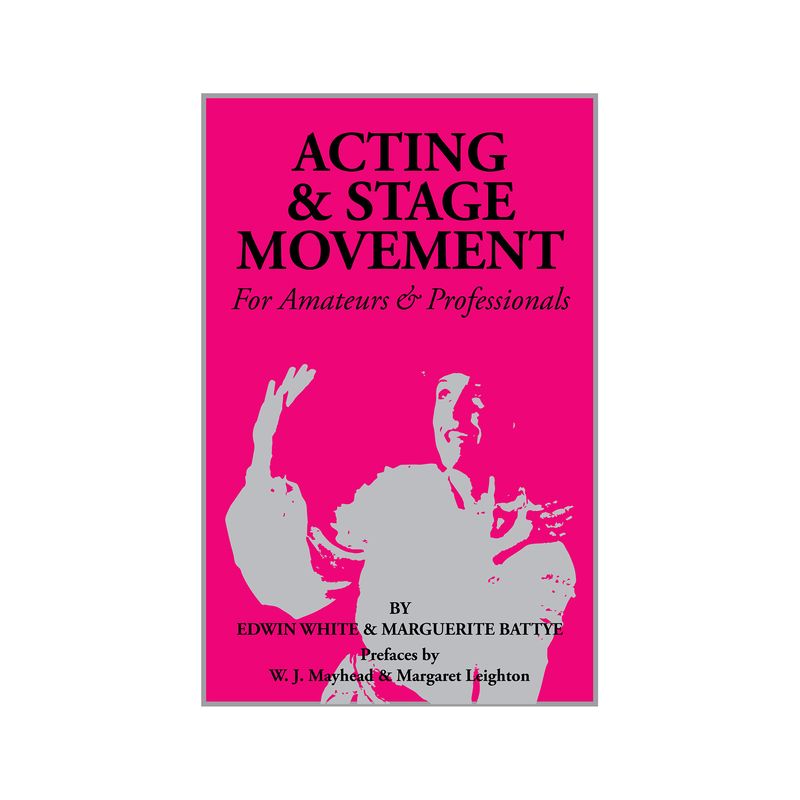 Acting and Stage Movement - by  Edwin C White (Paperback), 1 of 2