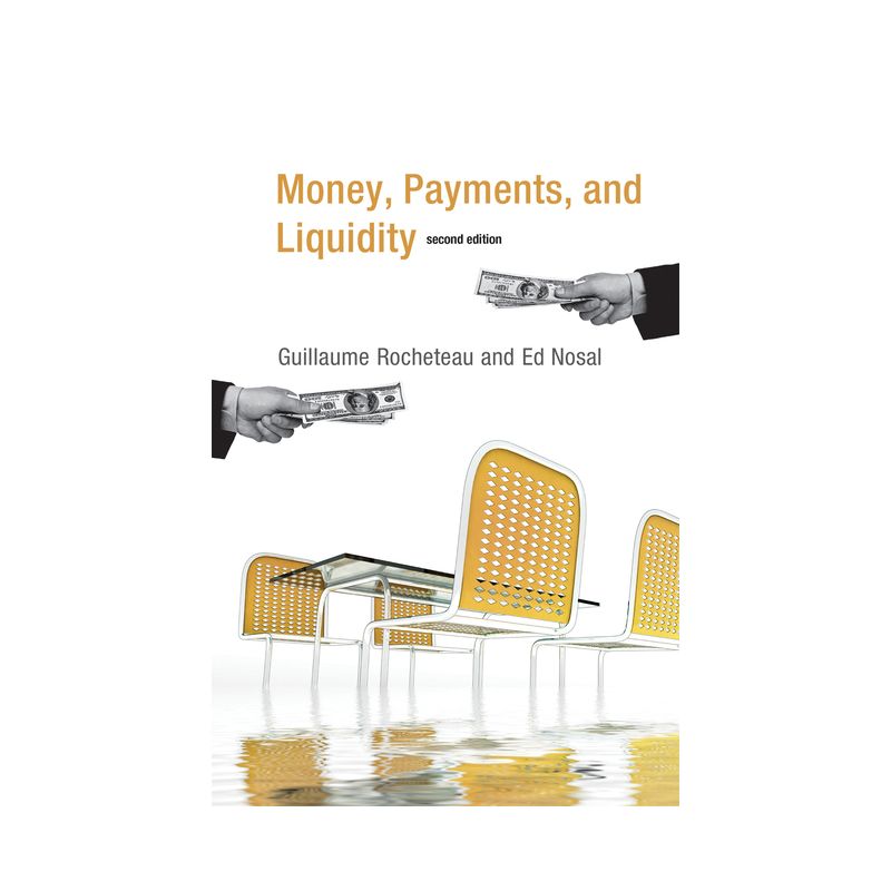Money, Payments, and Liquidity, second edition - 2nd Edition by  Guillaume Rocheteau & Ed Nosal (Paperback), 1 of 2