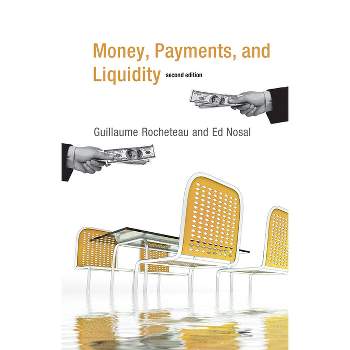 Money, Payments, and Liquidity, second edition - 2nd Edition by  Guillaume Rocheteau & Ed Nosal (Paperback)