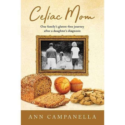 Celiac Mom - by  Ann Campanella (Paperback)