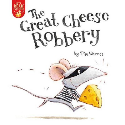 The Great Cheese Robbery - (Let's Read Together) by  Tim Warnes (Paperback)