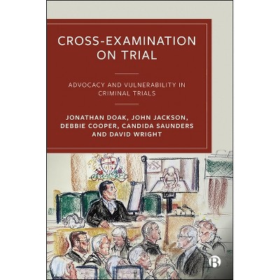 Cross-Examination on Trial - by  Jonathan Doak & John Jackson & Debbie Cooper & Candida Saunders & David Wright (Hardcover)
