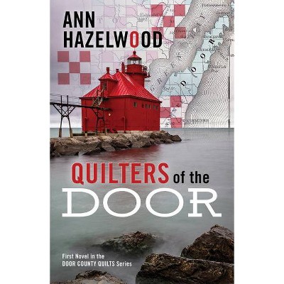 Quilters of the Door - (Door County Quilt) by  Ann Hazelwood (Paperback)