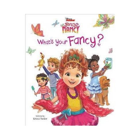 What's Your Fancy? - (disney Junior Fancy Nancy) By Krista Tucker ...