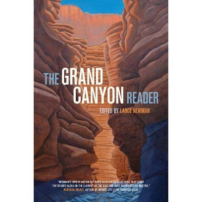 The Grand Canyon Reader - by  Lance Newman (Paperback)