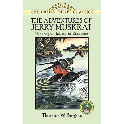 The Adventures of Jerry Muskrat - (Dover Children's Thrift Classics) by  Thornton W Burgess (Paperback)