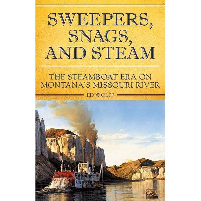 Sweeper, Snags, and Steam - by  Ed Wolff (Paperback)