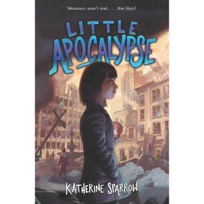 Little Apocalypse - by  Katherine Sparrow (Hardcover)