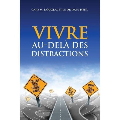 VIVRE AU-DELÀ DES DISTRACTIONS (Living Beyond Distraction French) - by  Gary M Douglas & Heer (Paperback)